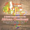 A Quick Introduction to the African Continent - Geography Books for Kids Age 9-12 | Children's Geography & Culture Books