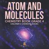 Atom and Molecules - Chemistry Book Grade 4 | Children's Chemistry Books