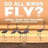 Do All Birds Fly? Animal Book for Children | Children's Animal Books