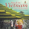 Stuck in Vietnam - Culture Book for Kids | Children's Geography & Culture Books