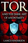 Tor and the Dark Art of Anonymity