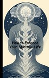 How to Enhance Your Spiritual Life