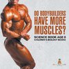 Do Bodybuilders Have More Muscles? Science Book Age 8 | Children's Biology Books