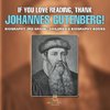 If You Love Reading, Thank Johannes Gutenberg! Biography 3rd Grade | Children's Biography Books