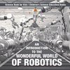 An Introduction to the Wonderful World of Robotics - Science Book for Kids | Children's Science Education Books