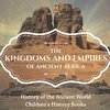 The Kingdoms and Empires of Ancient Africa - History of the Ancient World | Children's History Books