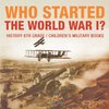 Who Started World War 1? History 6th Grade | Children's Military Books