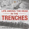 Life among the Dead in the Trenches - History War Books | Children's Military Books