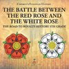 The Battle Between the Red Rose and the White Rose The Road to Royalty History 5th Grade | Chidren's European History