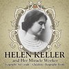 Helen Keller and Her Miracle Worker - Biography 3rd Grade | Children's Biography Books