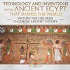 Technology and Inventions from Ancient Egypt That Shaped The World - History for Children | Children's Ancient History