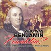 Who Was Benjamin Franklin? US History and Government | Children's American History