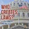 Who Creates Laws? US Government and Politics | Children's Government Books