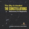 The Sky Is Awake! The Constellations - Astronomy for Beginners | Children's Astronomy & Space Books