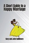 A Short Guide to a Happy Marriage