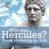 Who was Hercules? Greek Mythology for Kids | Children's Greek & Roman Books