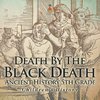 Death By The Black Death - Ancient History 5th Grade | Children's History