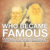 Who Became Famous during the Renaissance? History Books for Kids | Children's Renaissance Books