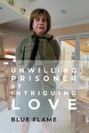 Unwilling Prisoner of Intriguing Love