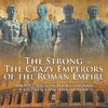 The Strong and The Crazy Emperors of the Roman Empire - Ancient History Books for Kids | Children's Ancient History