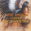 Native American Leaders From Then Until Today - US History Kids Book | Children's American History