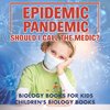 Epidemic, Pandemic, Should I Call the Medic? Biology Books for Kids | Children's Biology Books