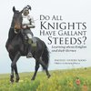 Do All Knights Have Gallant Steeds? Learning about Knights and their Horses - Ancient History Books | Children's Ancient History