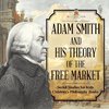 Adam Smith and His Theory of the Free Market - Social Studies for Kids | Children's Philosophy Books