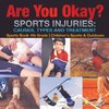 Are You Okay? Sports Injuries Causes, Types and Treatment - Sports Book 4th Grade | Children's Sports & Outdoors