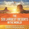 The Six Largest Deserts in the World! Geography Books for Kids 5-7 | Children's Geography Books