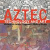 Aztec Technology and Art - History 4th Grade | Children's History Books