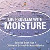 The Problem with Moisture - Humidity for Kids - Science Book Age 7 | Children's Science & Nature Books