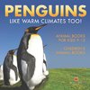 Penguins Like Warm Climates Too! Animal Books for Kids 9-12 | Children's Animal Books