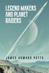 Legend Makers and Planet Raiders