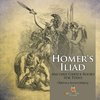 Homer's Iliad - Ancient Greece Books for Teens | Children's Ancient History