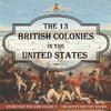 The 13 British Colonies in the United States - US History for Kids Grade 3 | Children's History Books