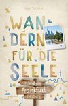 In und um Frankfurt. Wandern für die Seele