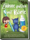 Zähne putzen mit Börle: Das magische Zahnputzbuch zum Mitmachen mit den schönsten Zahnputzgeschichten für Kinder, um das richtige Zähneputzen spielerisch zu erlernen - inkl. gratis Audio-Dateien