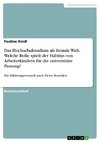 Das Hochschulstudium als fremde Welt. Welche Rolle spielt der Habitus von Arbeiterkindern für die universitäre Passung?