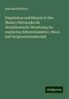 Empirismus und Skepsis in Dav. Hume's Philosophicals abschliessender Zersetzung der englischen Erkenntnisslehre, Moral und Religionswissenschaft