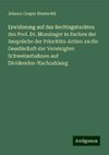 Erwiderung auf das Rechtsgutachten des Prof. Dr. Munzinger in Sachen der Ansprüche der Prioritäts-Actien an die Gesellschaft der Vereinigten Schweizerbahnen auf Dividenden-Nachzahlung