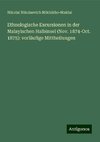 Ethnologische Excursionen in der Malayischen Halbinsel (Nov. 1874-Oct. 1875): vorläufige Mittheilungen