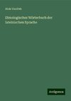 Etmologisches Wörterbuch der lateinischen Sprache