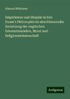 Empirismus und Skepsis in Dav. Hume's Philosophicals abschliessender Zersetzung der englischen Erkenntnisslehre, Moral und Religionswissenschaft