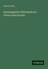 Etymologisches Wörterbuch der lateinischen Sprache