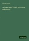 The speeches of George Dawson on Shakespeare