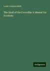 The Skull of the Crocodile: A Manual for Students