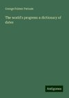 The world's progress: a dictionary of dates