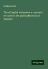 Three English statesmen: a course of lectures on the political history of England