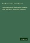 Ubaldo and Irene: a historical romance; from the Italian of Antonio Bresciani